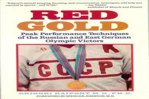 Red Gold Peak Performance Techniques of the Russian and East German Olympic Victors